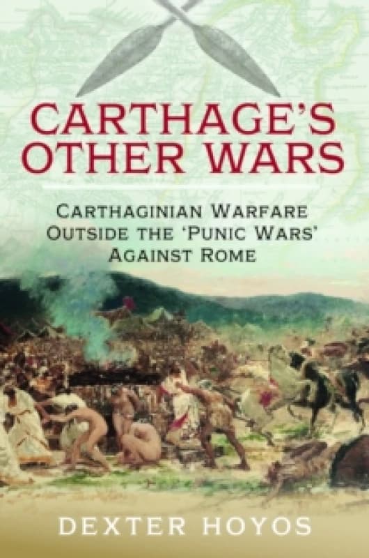 Carthage's Other Wars : Carthaginian Warfare Outside the 'Punic Wars' Against Rome Paperback / softback