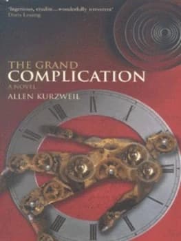 The Grand Complication by Allen Kurzweil Paperback