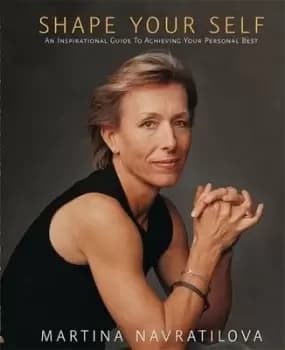 The shape of your life by Martina Navratilova