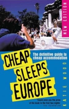 Cheap Sleeps Europe by Katie Wood Book