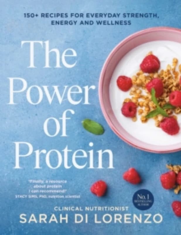 The Power of Protein : 150+ recipes for everyday strength, energy and wellness Paperback / softback