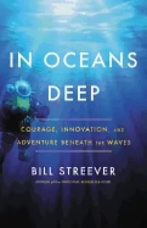 in oceans deep courage innovation and adventure beneath the waves