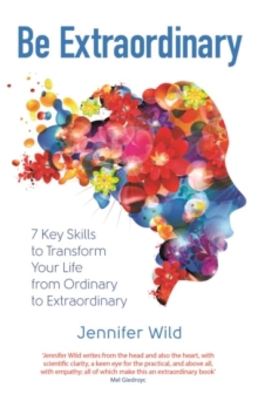 Be Extraordinary : 7 Key Skills to Transform Your Life From Ordinary to Extraordinary Paperback / softback