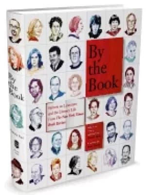 by the book writers on literature and the literary life from the new york t