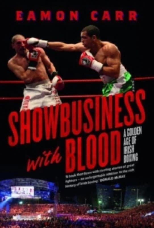Showbusiness with Blood : A Golden Age of Irish Boxing Paperback / softback