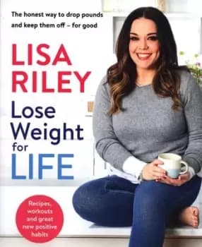 Lose weight for life by Lisa Riley