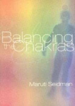 Balancing the Chakras by Maruti Seidman Paperback