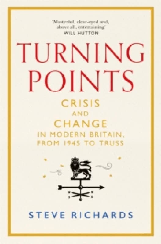 turning points crisis and change in modern britain from 1945 to truss 9781035015351