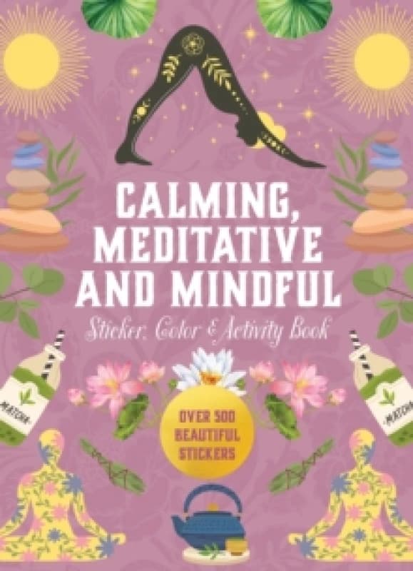 Calming, Meditative and Mindful Sticker, Color & Activity Book. Hardback. By Editors of Chartwell Books Books