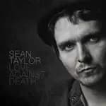 Sean Taylor - Love Against Death (Music CD)