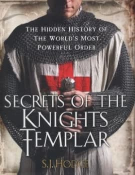 Secrets of the Knights Templar by S.J. Hodge Hardback