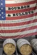bourbon and bullets true stories of whiskey war and military service