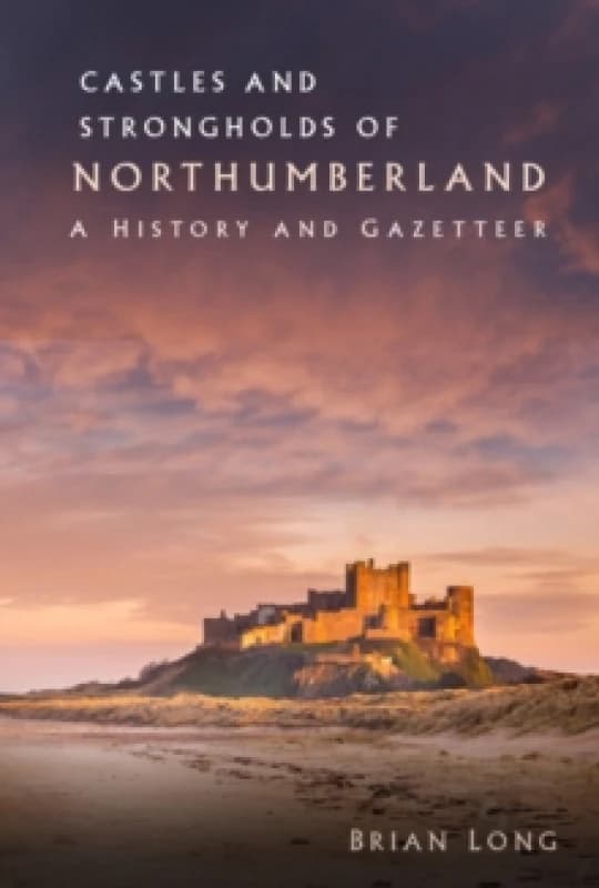 Castles and Strongholds of Northumberland. Paperback. By Brian Long Books