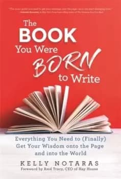The book you were born to write by Kelly Notaras