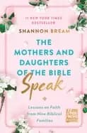 mothers and daughters of the bible speak lessons on faith from nine biblica