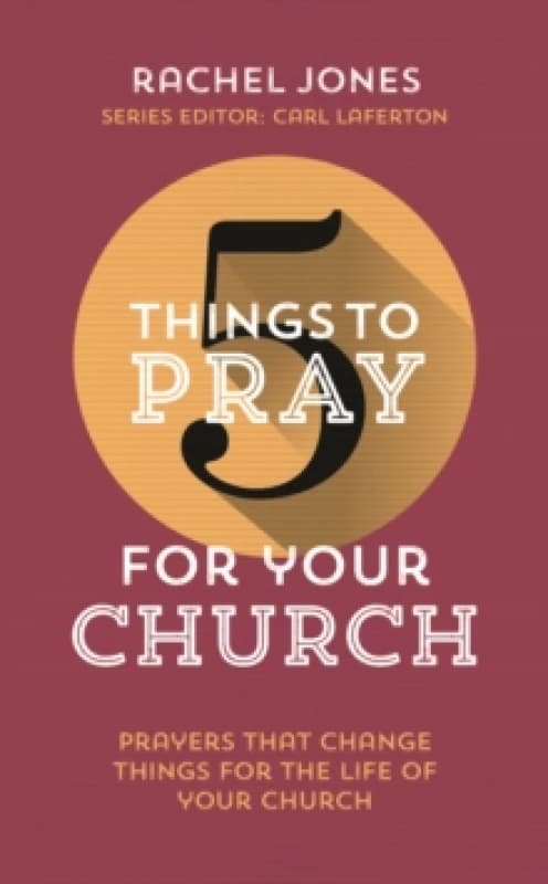 5 Things to Pray for Your Church : Prayers that change things for the life of your church Paperback / softback