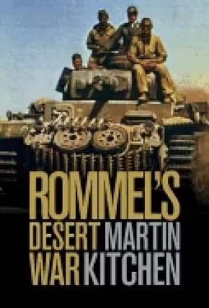 rommels desert war waging world war ii in north africa 1941 1943
