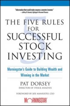 The five rules for successful stock investing by Pat Dorsey