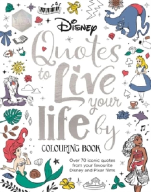 Disney Quotes to Live Your Life By Colouring Book : A collection of inspirational sayings and words of wisdom Paperback / softback
