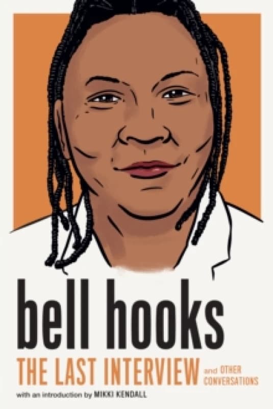 Bell Hooks: The Last Interview : And Other Conversations Paperback / softback