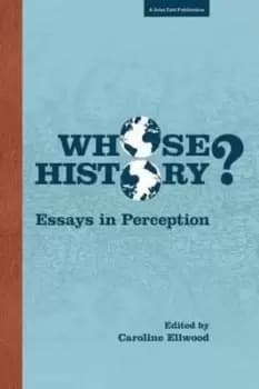 Whose History? by Caroline Ellwood