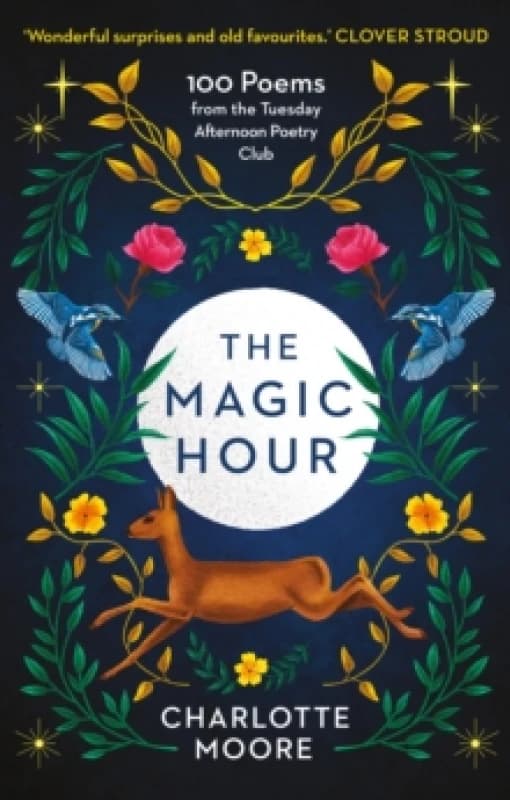 The Magic Hour : 100 Poems from the Tuesday Afternoon Poetry Club Paperback / softback