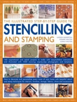 The Illustrated Step-by-Step Guide to Stencilling and Stamping by Lucinda Ganderton Paperback
