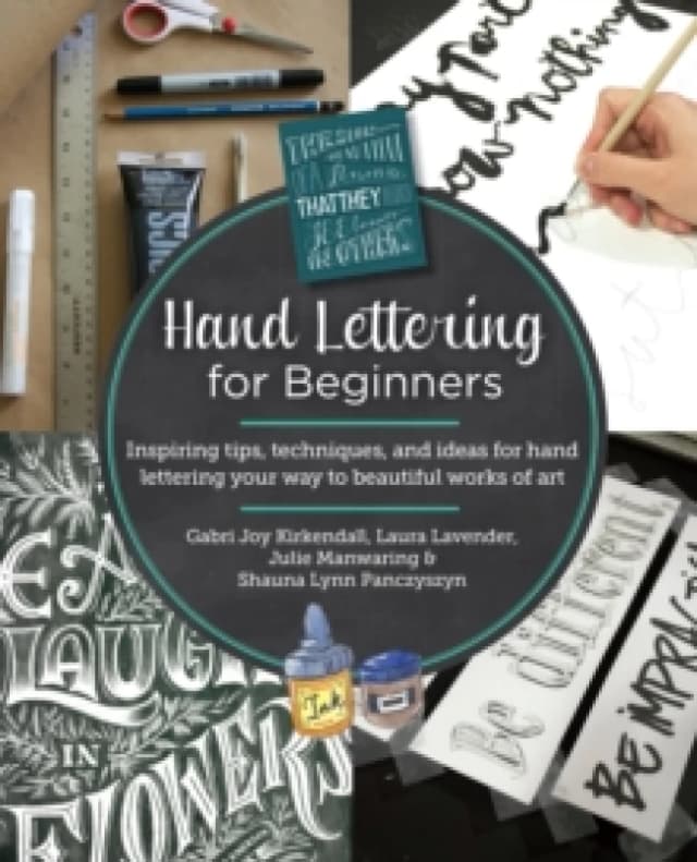 Hand Lettering for Beginners. Paperback. By Gabri Joy Kirkendall, Laura Lavender, Julie Manwaring, Shauna Lynn Panczyszyn Books