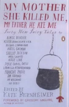 My Mother She Killed Me My Father He Ate Me by Kate Bernheimer Paperback