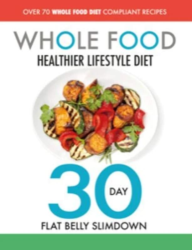 The Whole Food Healthier Lifestyle Diet - 30 Day Flat Belly Slimdown by Iota Paperback Iota Books
