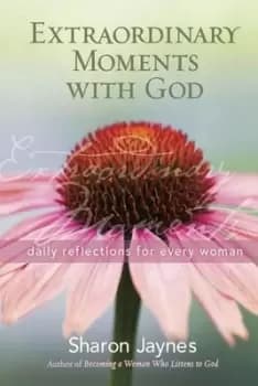 Extraordinary moments with God by Sharon Jaynes