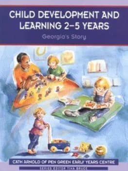 Child Development and Learning 2-5 Years by Cath Arnold Paperback