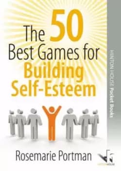 The 50 best games for building self-esteem by Rosemarie Portmann