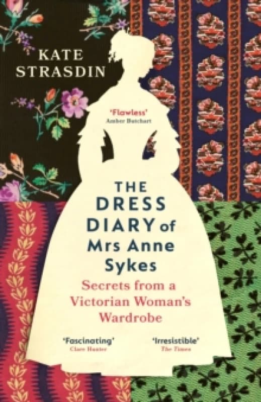 The Dress Diary of Mrs Anne Sykes : Secrets from a Victorian Womans Wardrobe Paperback / softback