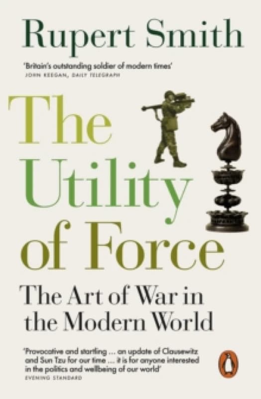 The Utility of Force. Paperback. By Rupert Smith Books