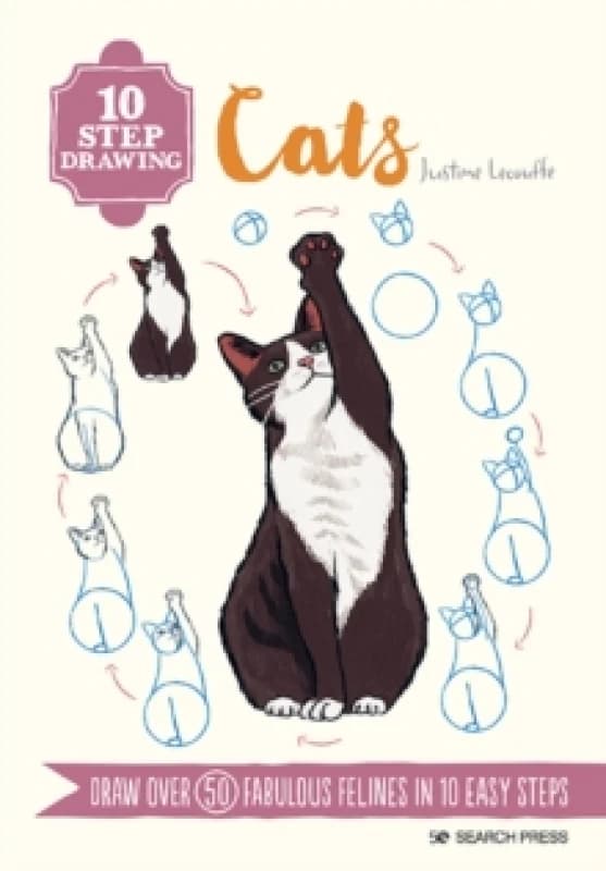 10 Step Drawing: Cats : Draw Over 50 Fabulous Felines in 10 Easy Steps Paperback / softback