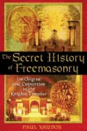 secret history of freemasonry its origins and connection to the knights tem