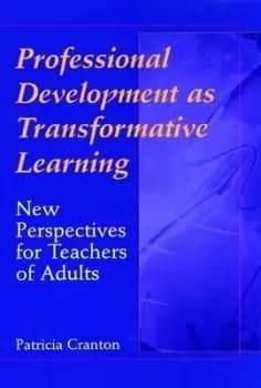 Professional development as transformative learning by Patricia Cranton