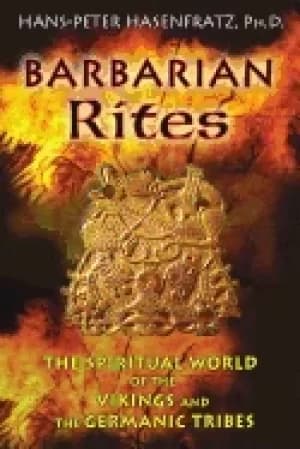 barbarian rites the spiritual world of the vikings and the germanic tribes
