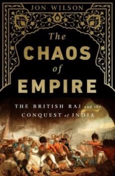 The Chaos of Empire by Jon Wilson Hardback