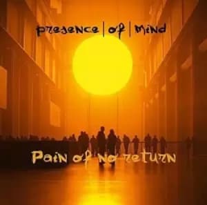 Pain of No Return by Presence of Mind CD Album