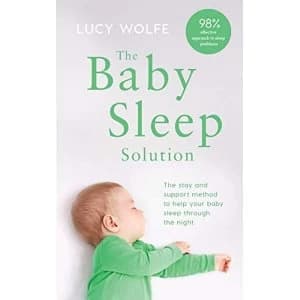 The Baby Sleep Solution: The stay-and-support method to help your baby sleep through the night by Lucy S. Wolfe (2017,...
