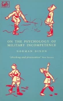 On the Psychology of Miltary Incompetence by M Dixon Paperback