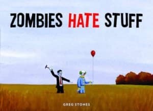 Zombies Hate Stuff by Greg Stones Hardback