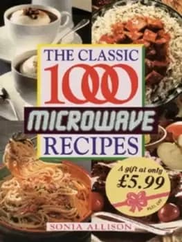 The classic 1000 microwave recipes by Sonia Allison