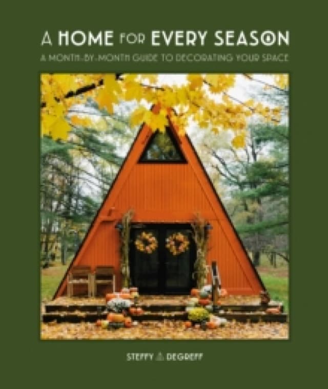 A Home for Every Season. Hardback. By Steffy Degreff Books