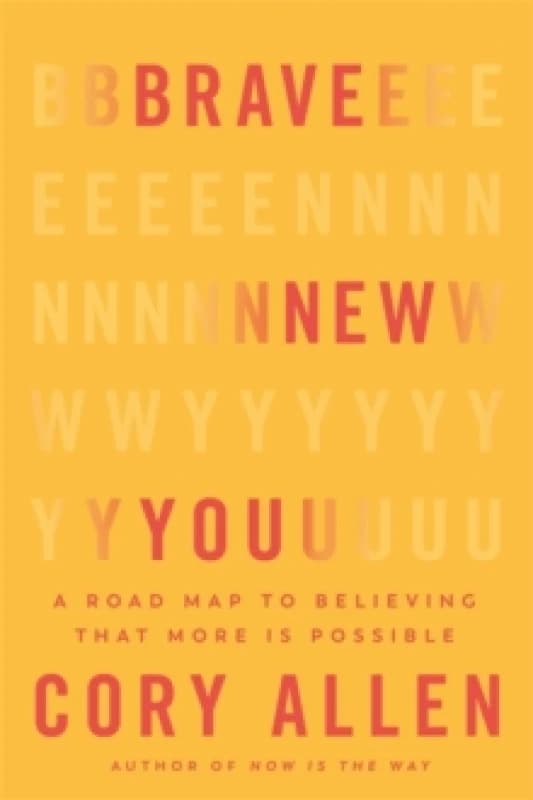 Brave New You : A Road Map to Believing That More Is Possible Paperback / softback