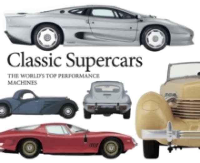 Classic Supercars : The World's Top Performance Machines Paperback / softback