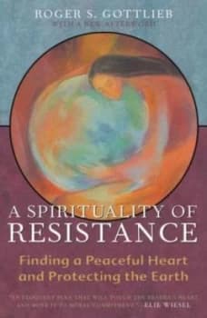 A Spirituality of Resistance by Roger S Gottlieb Paperback