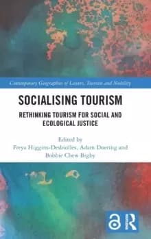 Socialising Tourism : Rethinking Tourism for Social and Ecological Justice